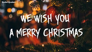 We Wish You a Merry Christmas  Lyrics   Noel [upl. by Dobrinsky]