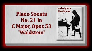 Beethoven  Piano Sonata No 21 In C Major Opus 53 Waldstein [upl. by Aynotel572]