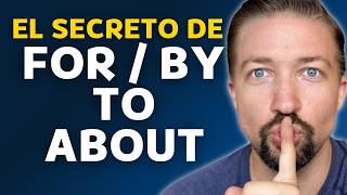 La CLAVE para dominar quotFOR  BY  TO  ABOUTquot en inglés [upl. by Peri]