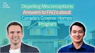 Dispelling Misconceptions Answers to FAQs about Canadas Greener Homes Program [upl. by Esidarap]