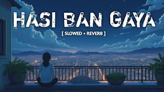 Hasi Ban Gaya 👈Slowed  Reverb Song ✨ Lofi Best Song Hasi 🍁 [upl. by Nagram434]