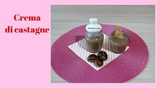 Crema di castagne con e senza Bimby  Divertirsi in cucina [upl. by Nanam]