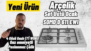 Arçelik Yeni Set Üstü Ocak SOMD D 611 EWI  4 Gözü Gazlı  1 ‘İ Wok Özellikli  Gaz Emniyetli Solo [upl. by Hterrag]