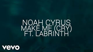 Noah Cyrus Labrinth  Make Me Cry Official Lyric Video ft Labrinth [upl. by Couture]