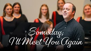 Someday Ill Meet You Again Arr Molly Ijames  BYU Singers [upl. by Genie246]