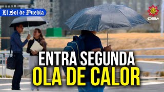 Entra segunda ola de calor estas son las temperaturas esperadas para Puebla [upl. by Anelrahs]