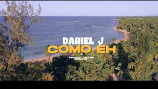 Dariel J  Como Eh VIdeo Oficial [upl. by Reggie]