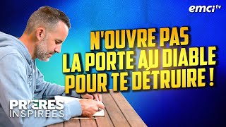 Nouvre pas la porte au diable pour te détruire   Prières inspirées  Jérémy Sourdril [upl. by Line75]