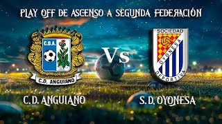 🔴EN DIRECTO CD ANGUIANO  SD OYONESA PLAY OFF de Ascenso a SEGUNDA FEDERACIÓN Vuelta [upl. by Thesda]