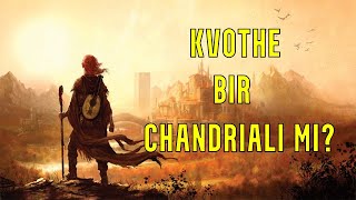 Kvothe Bir Chandrialı Mı  Kral Katili Güncesi Teorisi [upl. by Willa]