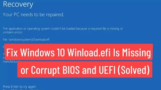 Fix Windows 10 WinloadEfi Is Missing or Corrupt BIOS and UEFI Solved [upl. by Melak246]