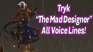 Tryks quotThe Mad Designerquot All Voice Lines [upl. by Hcab53]