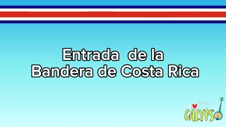 Entrada de la bandera de Costa Rica Himno a la bandera de Costa Rica [upl. by Yeltnerb]