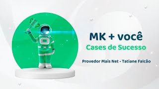 MK apresenta Cases de sucesso com Mais Net [upl. by Bjork]