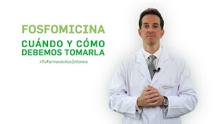 Fosfomicina cuándo y cómo debemos tomarla Tu Farmacéutico Informa [upl. by Carrol]