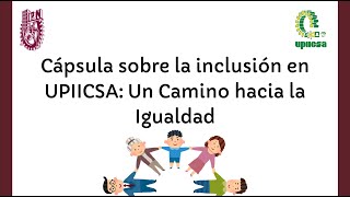 Cápsula sobre la inclusión en la UPIICSA Un Camino hacia la Igualdad [upl. by Mcnair]