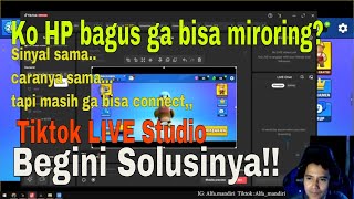 JADI INI SOLUSI ALTERNATIF TIDAK BISA MIRORING DARI HP KE TIKTOK LIVE STUDIO ios amp Android [upl. by Lienad]