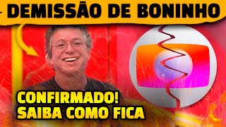 🚨URGENTE Demissão de Boninho da Globo após 40 anos Pra onde ele vai [upl. by Cynde]