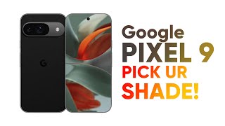 Google Pixel 9 – Pick Ur Shade [upl. by Hajed]