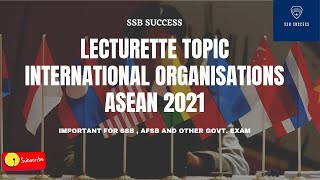 ASEAN INTERNATIONAL ORGANISATIONS LECTURETTE TOPIC SSB  GD LECTURETTE [upl. by Ojillib]