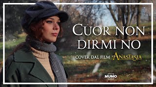 quotCUOR NON DIRMI NOquot Anastasia Live Action [upl. by Libyc43]