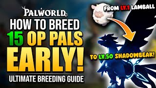 Palworld How To Get 15 OP PALS Early w BREEDING  From lv1 Lamball to lv40 Shadowbeak  Easy Guide [upl. by Berny]