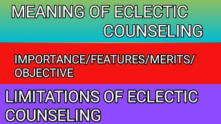 meaning of eclectic counselingneedimportanceobjectiveslimitations of eclectic counseling [upl. by Gow]