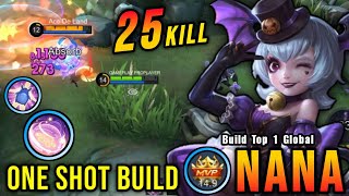 25 Kills 100 Brutal DMG Nana One Shot Build  Build Top 1 Global Nana  MLBB [upl. by Aleekahs]