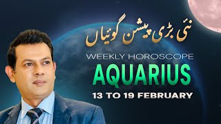 aquarius Weekly HOROSCOPE 13 February to 19 February 2024 [upl. by Ylrebma149]