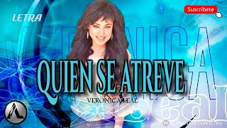 QUIEN SE ATREVE  VERONICA LEAL LETRA [upl. by Notslah872]