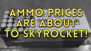 Ammo Prices Are About To Skyrocket [upl. by Sibie]