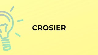 What is the meaning of the word CROSIER [upl. by Langley596]