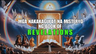 MGA NAKAKAGULAT NA MISTERYO NG BOOK OF REVELATIONS [upl. by Seta]