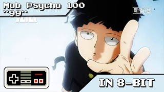 â™¬Mob Psycho 100 quot99quot IN 8BITCHIPTUNEâ™¬ [upl. by Dacie2]