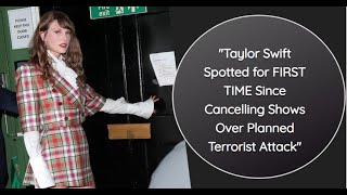 Taylor Swift Spotted for FIRST TIME Since Cancelling Shows Over Planned [upl. by Nosreip79]