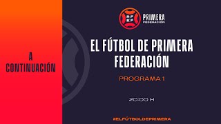 🚨DIRECTO🚨 El Fútbol de primera federación I 🔴RFEF [upl. by Eltsirhc]