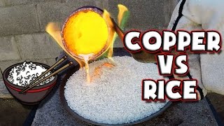 Molten Copper vs Rice [upl. by Uwkuhceki125]