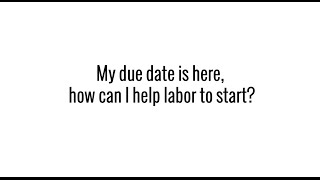 My due date is here how can I help labor to start [upl. by Alwitt565]