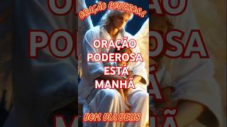 ORAÇÃO PODEROSA DA MANHÃ deusnocomando oração deus milagre [upl. by Ennairda]