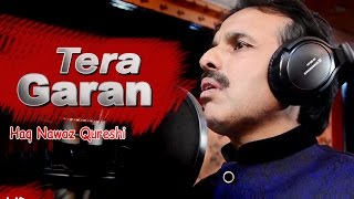 Tera Garan  Haq Nawaz Qureshi  Latest Punjabi Songs 2017 [upl. by Adnilahs19]