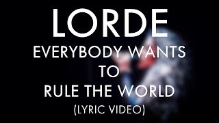 LORDE  Everybody Wants To Rule The World LYRIC VIDEO [upl. by Biddy]