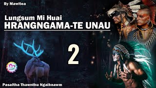 Lungsum Mi Huai HRANGNGAMA  2  Pasaltha Thawnthu Ngaihnawm [upl. by Arikat29]