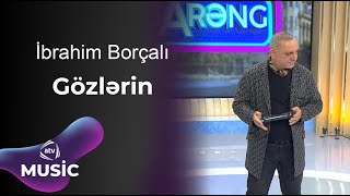 İbrahim Borçalı  Gözlərin [upl. by Yeaton976]