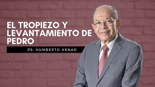 EL TROPIEZO Y LEVANTAMIENTO DE PEDRO  Ps Humberto Henao [upl. by Clary910]