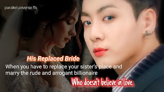 His replaced bridewhen you have to replace your sisters place and marry the rude billionare [upl. by Terag]