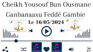 Cheikh Yousouf Bun Ousmane Ganbanaaxu Feddé Gambie le 16052024 [upl. by Sly585]