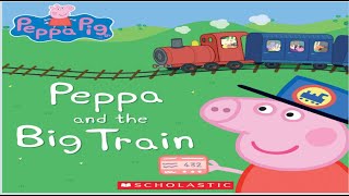 Peppa Pig Peppa and the Big Train Read Aloud Book [upl. by Anurag386]