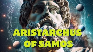 Aristarchus of Samos The Ancient Pioneer of Heliocentrism [upl. by Ahsekam114]