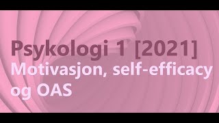 Psykologi 1  Motivasjon selfefficacy og OAS 2023 [upl. by Lief]