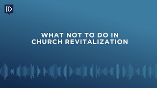 What NOT to do in Church Revitalization Mark Clifton [upl. by Sura]